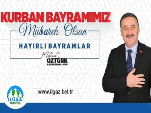Ilgaz Belediye Lideri Mehmed Öztürk’ün Kurban Bayramı Kutlama İletisi