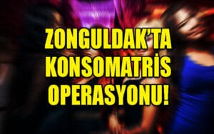 Zonguldak’ta konsomatris operasyonu