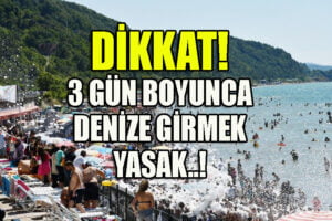 3 gün boyunca denize girmek yasaklandı..!