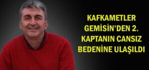 Batan gemide 2. kaptan Hıfzı Tarhan’ın cansız bedenine ulaşıldı